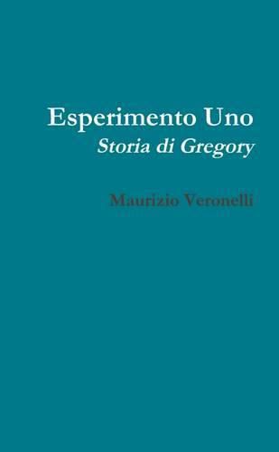 Cover image for Esperimento UNO: Storia Di Gregory