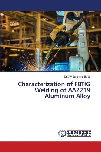 Cover image for Characterization of FBTIG Welding of AA2219 Aluminum Alloy