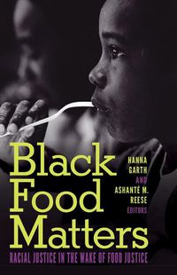 Cover image for Black Food Matters: Racial Justice in the Wake of Food Justice