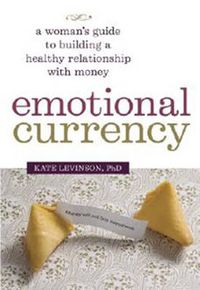 Cover image for Emotional Currency: A Woman's Guide to Building a Healthy Relationship with Money