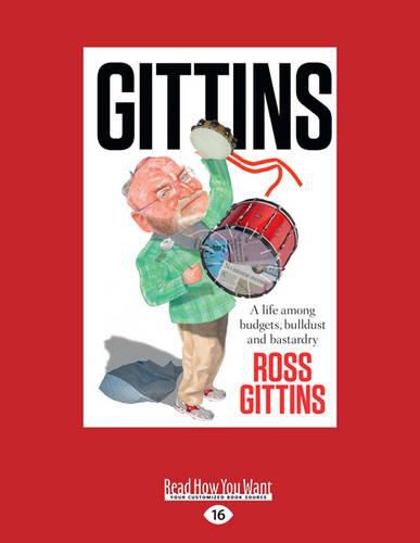 Gittins: A life among budgets, bulldust and bastardry