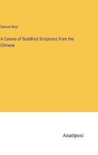 Cover image for A Catena of Buddhist Scriptures from the Chinese