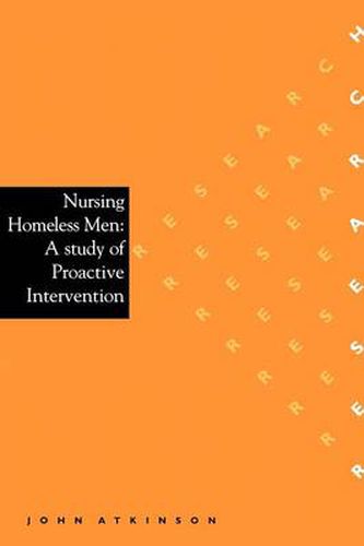 Nursing Homeless Men: A Study of Pro-active Intervention in a Difficult Practice Area