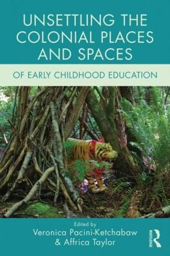 Cover image for Unsettling the Colonial Places and Spaces of Early Childhood Education