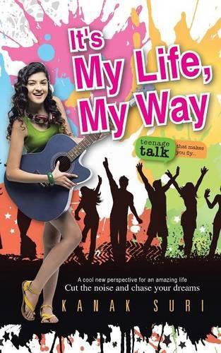 Cover image for It's My Life My Way: Cut the noise and chase your dreams