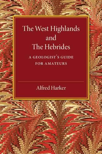 Cover image for The West Highlands and the Hebrides: A Geologist's Guide for Amateurs