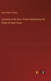 Cover image for Sunshine in the Soul. Poems Selected by the Editor of Quiet Hours