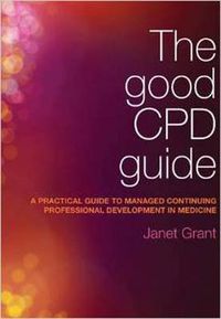 Cover image for The Good CPD Guide: A practical guide to managed continuing professional development in medicine