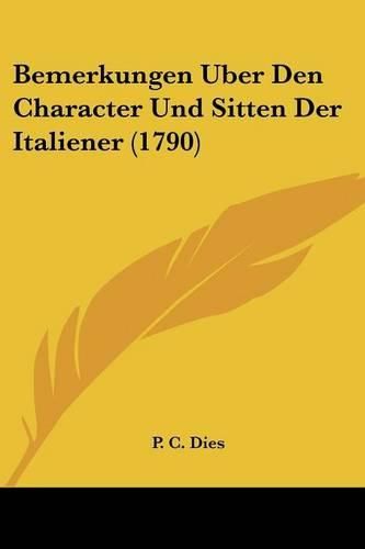 Cover image for Bemerkungen Uber Den Character Und Sitten Der Italiener (1790)