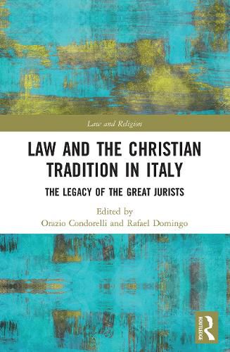 Cover image for Law and the Christian Tradition in Italy: The Legacy of the Great Jurists