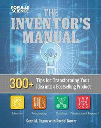 Cover image for The Total Inventors Manual (Popular Science): Transform Your Idea into a Top-Selling Product