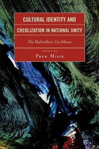 Cover image for Cultural Identity and Creolization in National Unity: The Multiethnic Caribbean