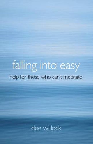 Cover image for Falling Into Easy - Help For Those Who Can"t Meditate