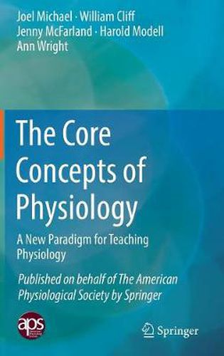 Cover image for The Core Concepts of Physiology: A New Paradigm for Teaching Physiology