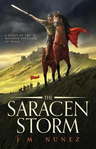 Cover image for The Saracen Storm: A Novel of the Moorish Invasion of Spain