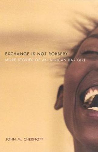 Cover image for Exchange Is Not Robbery: More Stories of an African Bar Girl