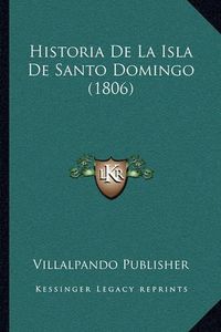 Cover image for Historia de La Isla de Santo Domingo (1806)