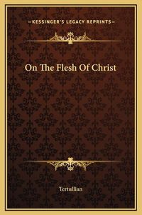 Cover image for On the Flesh of Christ