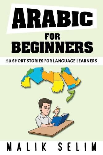 Cover image for Arabic For Beginners: 50 Short Stories For Language Learners: Grow Your Vocabulary The Fun Way!