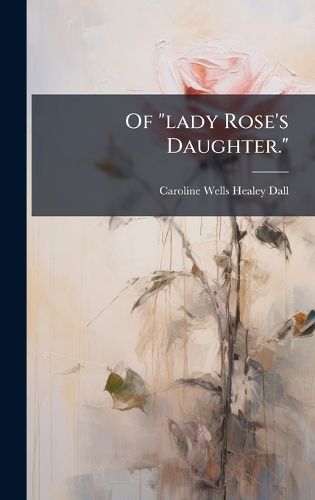 Cover image for Of "lady Rose's Daughter."