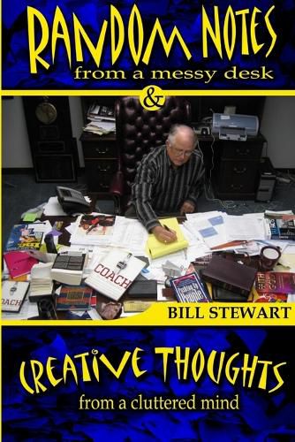 Cover image for Random Notes From a Messy Desk and Creative Thoughts From a Cluttered Mind