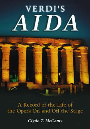 Cover image for Verdi's Aida: The Record of Its Life on and Off the Stage