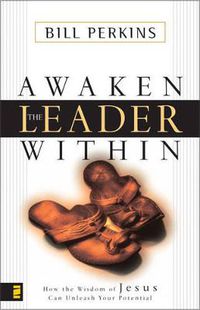 Cover image for Awaken the Leader Within: How the Wisdom of Jesus Can Unleash Your Potential