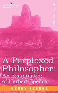 Cover image for A Perplexed Philosopher: An Examination of Herbert Spencer