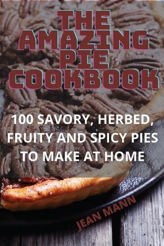 Cover image for The Amazing Pie Cookbook