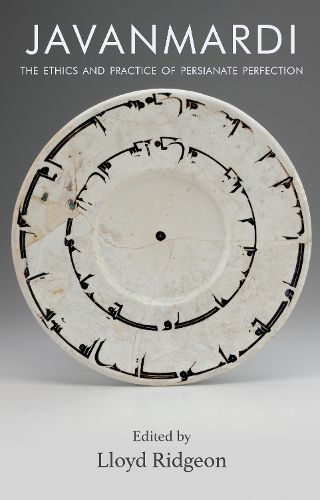 Cover image for Javanmardi: The Ethics and Practice of Persianate Perfection