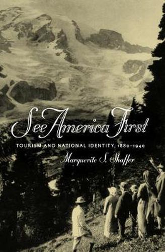 Cover image for See America First: Tourism and National Identity 1880-1940