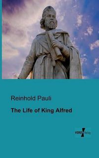 Cover image for The Life of King Alfred