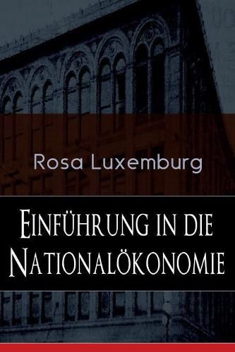 Einf hrung in die National konomie: Was ist National konomie? + Wirtschaftsgeschichtliches + Die Warenproduktion + Lohnarbeit + Die Tendenzen der kapitalistischen Wirtschaft