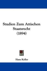 Cover image for Studien Zum Attischen Staatsrecht (1894)