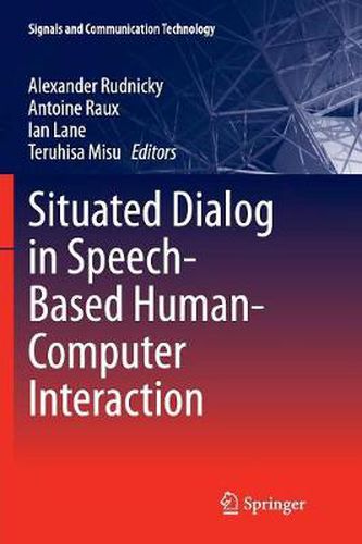 Cover image for Situated Dialog in Speech-Based Human-Computer Interaction