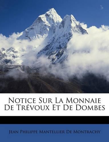 Notice Sur La Monnaie de Trvoux Et de Dombes