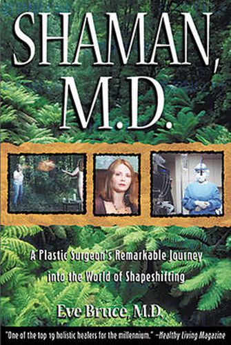 Shaman, M.D.: Plastic Surgeons Remarkable Journey into the World of Shapeshifting
