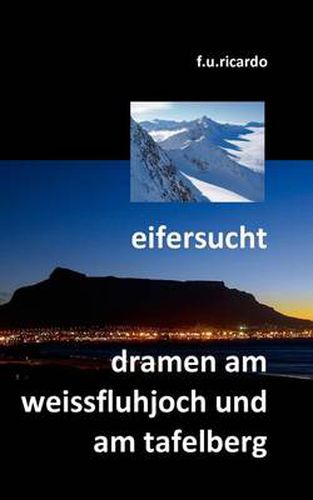 Cover image for Eifersucht / Dramen am Weissfluhjoch und am Tafelberg