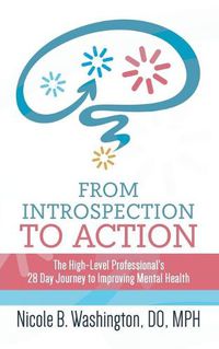 Cover image for From Introspection to Action: The High-Level Professional's 28 Day Journey to Improving Mental Health