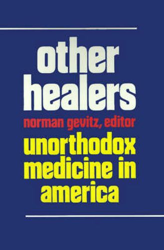 Cover image for Other Healers: Unorthodox Medicine in America