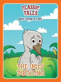 Cover image for Classic Tales Once Upon a Time - The Ugly Duckling