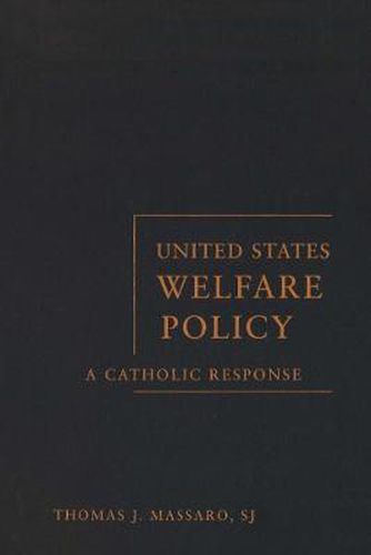 United States Welfare Policy: A Catholic Response