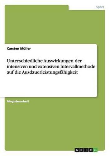 Cover image for Unterschiedliche Auswirkungen Der Intensiven Und Extensiven Intervallmethode Auf Die Ausdauerleistungsf higkeit