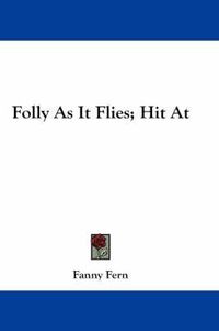 Cover image for Folly as It Flies; Hit at