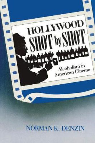 Cover image for Hollywood Shot by Shot: Alcoholism in American Cinema