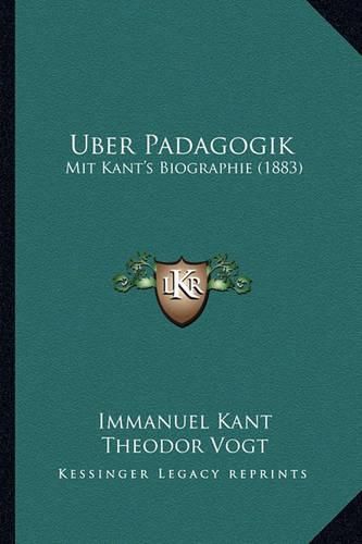 Uber Padagogik: Mit Kant's Biographie (1883)