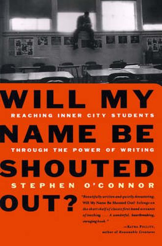 Cover image for Will My Name be Shouted out?: Reaching Inner City Students through the Power of Writing