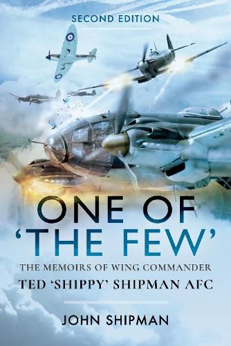 Cover image for One of the Few: The Memoirs of Wing Commander Ted 'Shippy' Shipman AFC