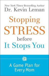 Cover image for Stopping Stress before It Stops You: A Game Plan for Every Mom