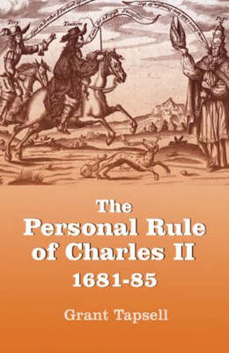 Cover image for The Personal Rule of Charles II, 1681-85